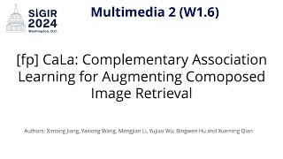 SIGIR 2024 W16 fp CaLa Complementary Association Learning for Augmenting Comoposed Image Ret [upl. by Bekki]