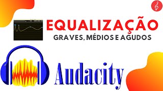 Como Equalizar uma Música com AUDACITY  2020 [upl. by Papagena]