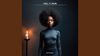 Feel It Now [upl. by Connelly]