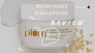 Plum 1Oat ampAllantoin Face Cream Review Best for Winters plum plumbodylovin plumskincare [upl. by Junius353]