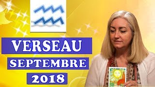 VERSEAU Septembre 2018 Tarot Astrologique [upl. by Meeharbi907]