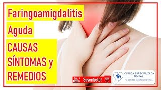 👉Faringoamigdalitis aguda CAUSAS SÍNTOMAS y REMEDIOS 2019 [upl. by Sidonia612]