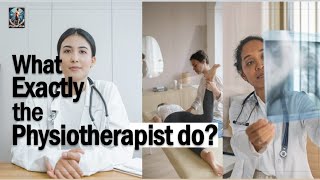 What Exactly the PhysiotherapistPhysical Therapist do [upl. by Ellesor]