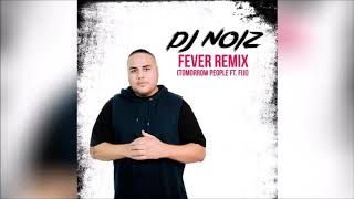 DJ Noiz amp Tomorrow People  Fever Remix ft Fiji Xy Latu [upl. by Eydie797]