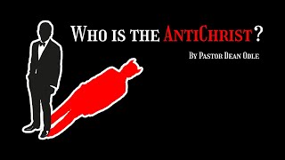 Dean Odle EU  Eschatology  Who Is The Antichrist [upl. by Danas]