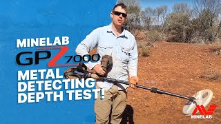 Minelab GPZ 7000 Metal Detecting Depth Test  COMPLETE PROSPECTING [upl. by Dorlisa244]