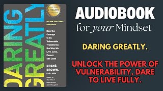 Daring Greatly by Brené Brown  Key Takeaways Summary amp Analysis  AudioBook For Your Mindset [upl. by Leacim79]