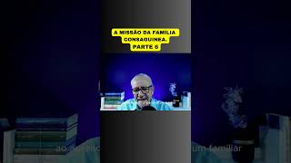 A MISSÃO DA FAMÍLIA CONSAGUINEA  PARTE 6 [upl. by Haimrej]