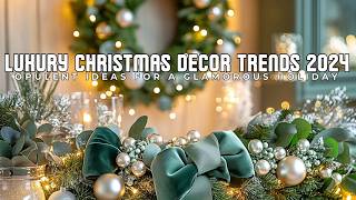 Luxury Christmas Decor Trends 2024  Opulent Ideas for a Glamorous Holiday [upl. by Kilmarx545]