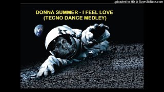 DONNA SUMMER  I FEEL LOVE TECNO DANCE MEDLEY ☞👍👍☞👆☞🔔 [upl. by Marquez]