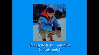 Johnny Orlando  Adelaide acapella [upl. by Lorimer935]