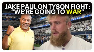 Jake Paul on Mike Tyson fight Were going to war [upl. by Ecnaralc]