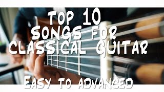 TOP 10 songs for CLASSICAL guitar you should know [upl. by Nennek]