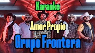 Karaoke  Grupo Frontera  Amor Propio [upl. by Alahcim]