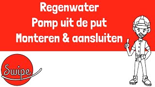 Swipe Regenwater  Pomp uit de put  Monteren en aansluiten [upl. by Lurie]