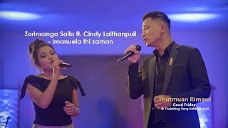 THUTMUAN RIMAWI ZORINA SAILO ft CINDY LALTHANPUII IMANUELA THI ZAMAN [upl. by Eelitan741]