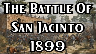 The Battle Of San Jacinto 1899  Book Of Battles [upl. by Douty577]