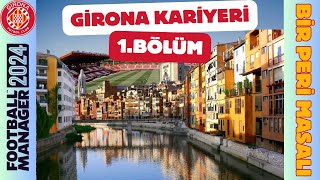 Football Manager 2024  Girona Kariyeri  1Bölüm  Peri Masalı Gerçek Olur mu [upl. by Nyrual]