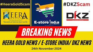 Heera Gold Latest News  EStore India Scam  DKZ Investment Scam  24th November 2024 [upl. by Aicenra]