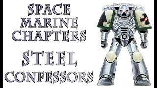 Warhammer 40k Lore  Steel Confessors Space Marine Chapters [upl. by Twedy420]