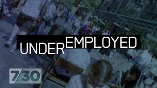 Underemployment  the hidden side of Australias jobs crisis  730 [upl. by Lorimer953]