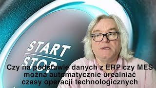 Automatyczna weryfikacja czasów procesów  operacji  zabiegów produkcyjnych [upl. by Sharai879]