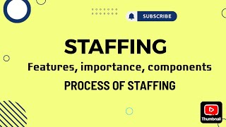 STAFFING  MEANING FEATURES IMPORTANCE PROCESS OF STAFFING  COMPONENTS BUSINESS STUDIESCLASS12 [upl. by Idnil816]