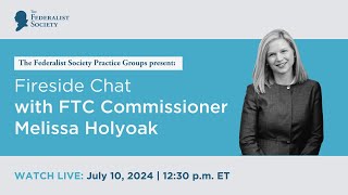 Fireside Chat with FTC Commissioner Melissa Holyoak [upl. by Shem]