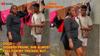 GOLD DIGGERS PRANK SHE ALMOST FALL FOR MY TRICKED BUT… [upl. by Annaiv]