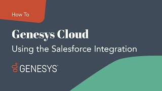 How Genesys Cloud Integrates with Salesforce [upl. by Akiem31]