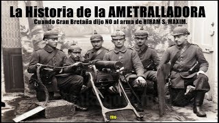 La AMETRALLADORA Cuando Gran Bretaña dijo NO a HiramSMAXIM By TRU [upl. by Aztilem]