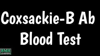 Coxsackie B 16 Antibodies Blood Test  Test For Coxsackie Virus [upl. by Orenid]