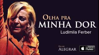 Ludmila Ferber  Olha Pra Minha Dor CD Pra Me Alegrar [upl. by Worthington]