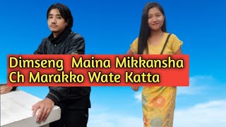 Dimseng Maina Mikkansha Ch Marakko Wate katta New Viral Video [upl. by Theone]