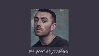 too good at goodbyes  slowed   Sam Smith [upl. by Nyrrat]