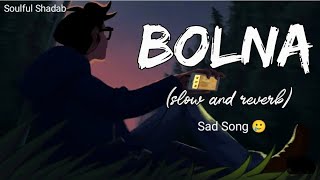 Bolna Mahi Bolna Slowed and Reverb Arijit Singh Asees Kaur  sad song 😢 Text Audio [upl. by Eynobe798]