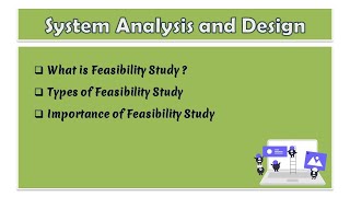 06  System Analysis and Design  What is Feasibility Study  Types of Feasibility Study [upl. by Nynahs882]