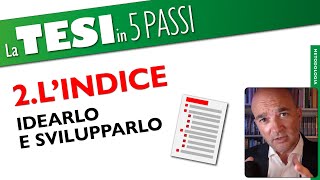 2 Il primo INDICE della Tesi idearlo e svilupparlo la Tesi di Laurea in 5 passi [upl. by Eentruok]