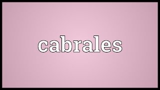 Cabrales Meaning [upl. by Eibot943]