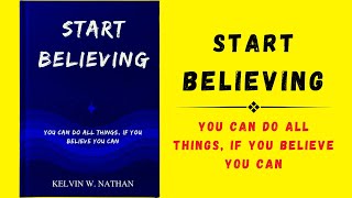 Start Believing You Can Do All Things If You Believe You Can Audiobook [upl. by Katzen]