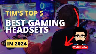 Top 5 Best Gaming Headsets in 2024 [upl. by Enyamart279]