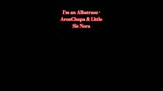 Im an Albatraoz • AronChupa amp Little Sis Nora [upl. by Ennazor862]