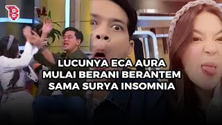 Kocaknya Eca Aura kembali ribut dengan Surya Insomnia Indra Jegel bingung misahin mereka [upl. by Eednar183]