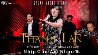 NHỊP CẦU ÂM NHẠC 15  Nữ ca sĩ THANH LAN [upl. by Alyat]