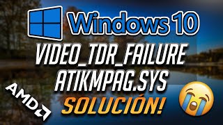 Solucion Error VIDEOTDRFAILURE atikmpagsys en Windows 1087 2024 [upl. by Rollins756]