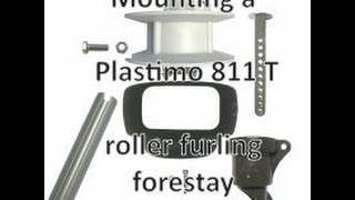 Mounting a Plastimo 811 T roller furling forestay [upl. by Mosera]