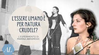 Lessere Umano è per natura Crudele  Lesperimento di Marina Abramovic [upl. by Trainer]