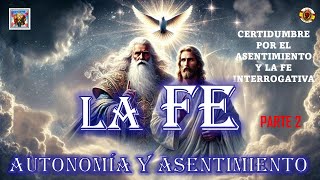 🔴LA CERTIDUMBRE Y LA FE INTERROGATIVA💥AUTONOMÍA Y ASENTIMIENTO📕PARTE 2 [upl. by Oikim]