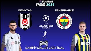 Beşiktaş Fenerbahçe  UEFA Şampiyonlar Ligi Final  eFootball™ 2024 2023 [upl. by Leirbma16]