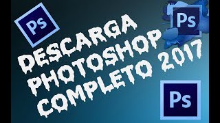 Descarga Photoshop completo y gratis 2017 [upl. by Durante]